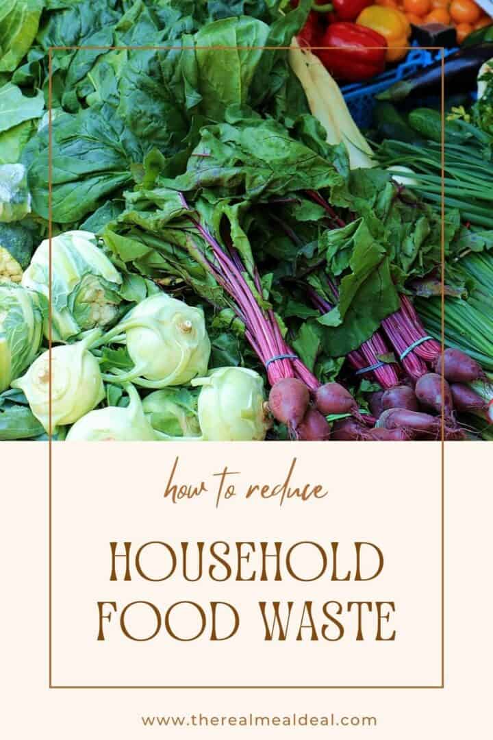 collection of vegetables with text how to reduce household food waste.