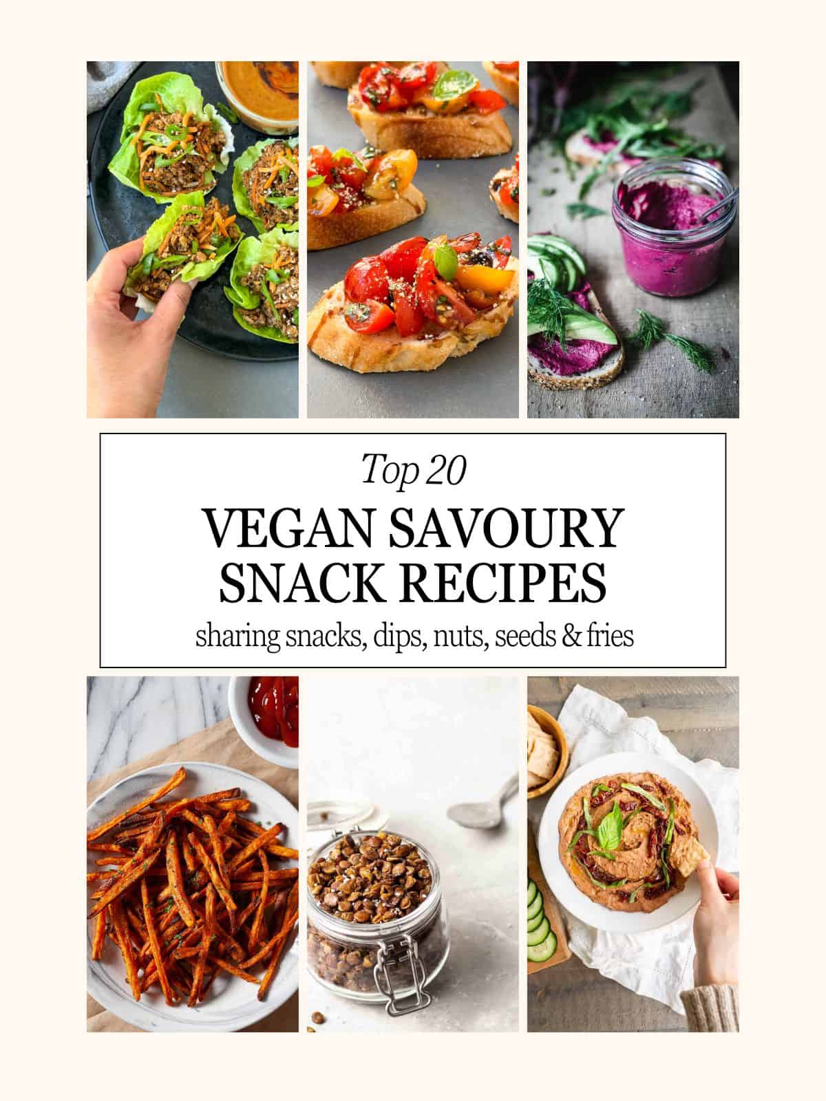 collage of vegan savoury snack recipes
